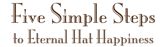 5 Simple Steps to Eternal Hat Happiness